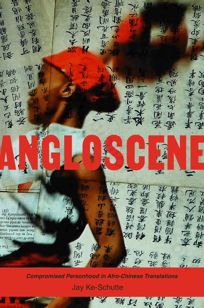 Angloscene. Compromised Personhood in Afro-Chinese Translations
